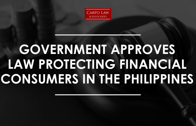 Government Approves Law Protecting Financial Consumers in the Philippines