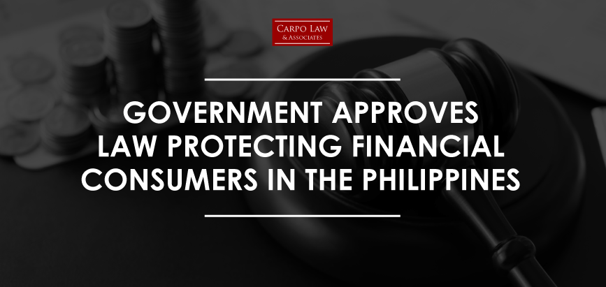 Government Approves Law Protecting Financial Consumers in the Philippines