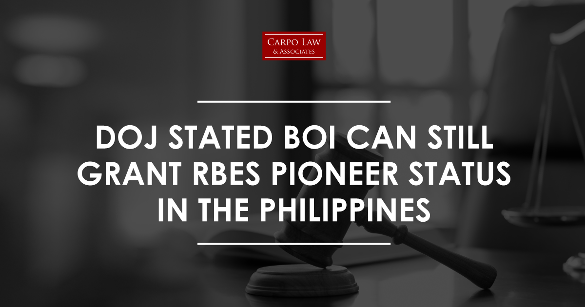 DOJ - BOI Can Still Grant RBEs Pioneer Status