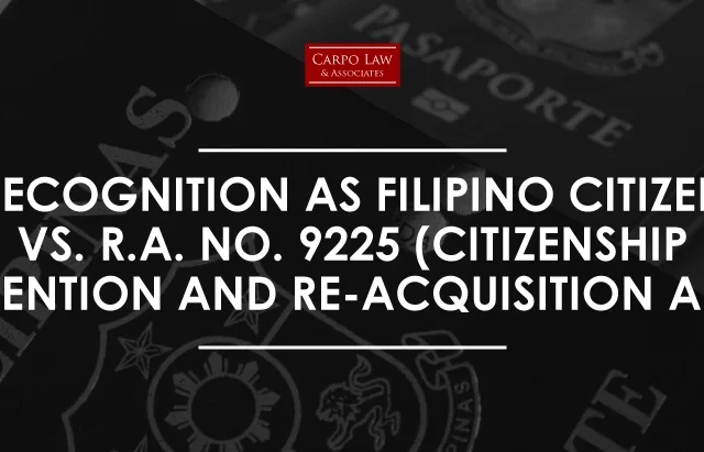 Recognition as Filipino VS Citizenship Retention & Re-Acquisition